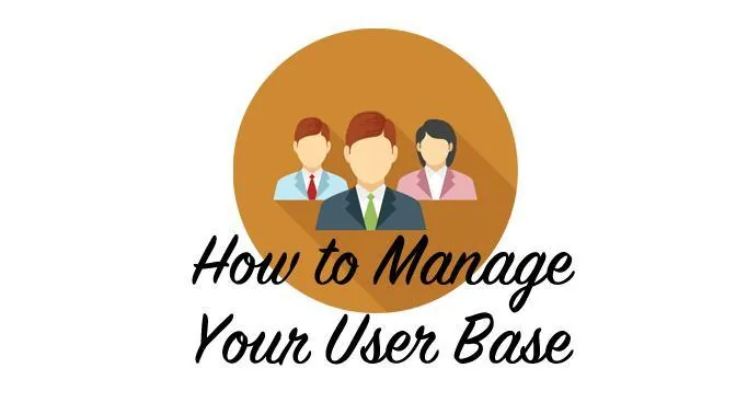 3 Tools to Better Manage your User Base