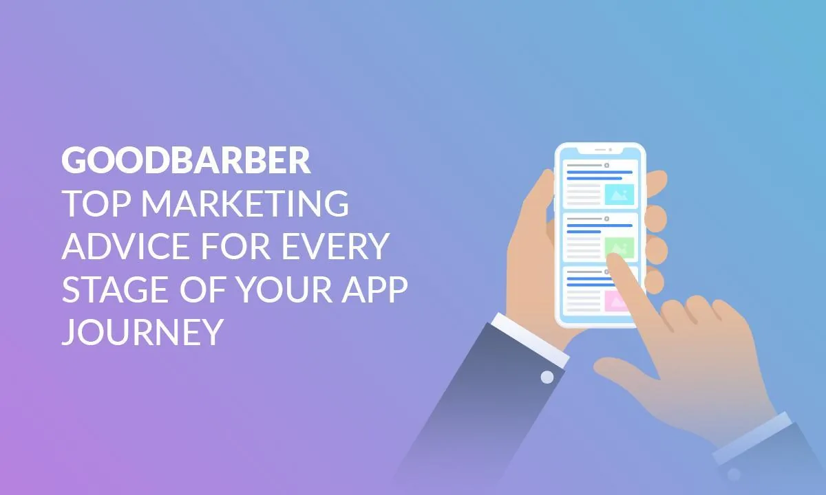 GoodBarber top marketing advice for every stage of your app journey