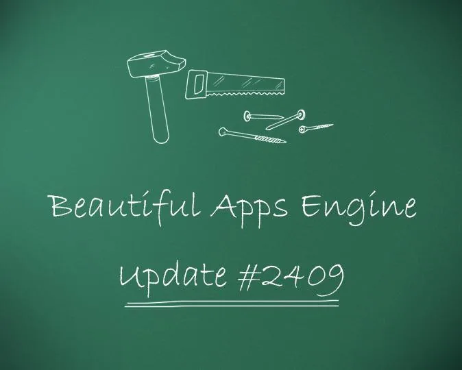 Beautiful Apps Engine: Update #2409