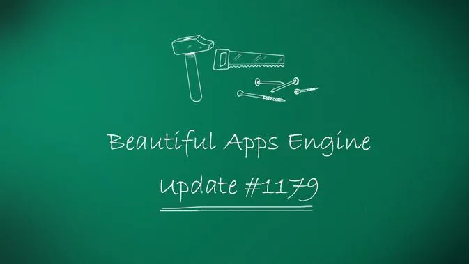 Beautiful Apps Engine: Update #1179